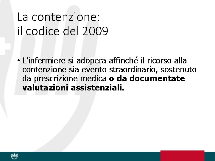 La contenzione: il codice del 2009 • L'infermiere si adopera affinché il ricorso alla