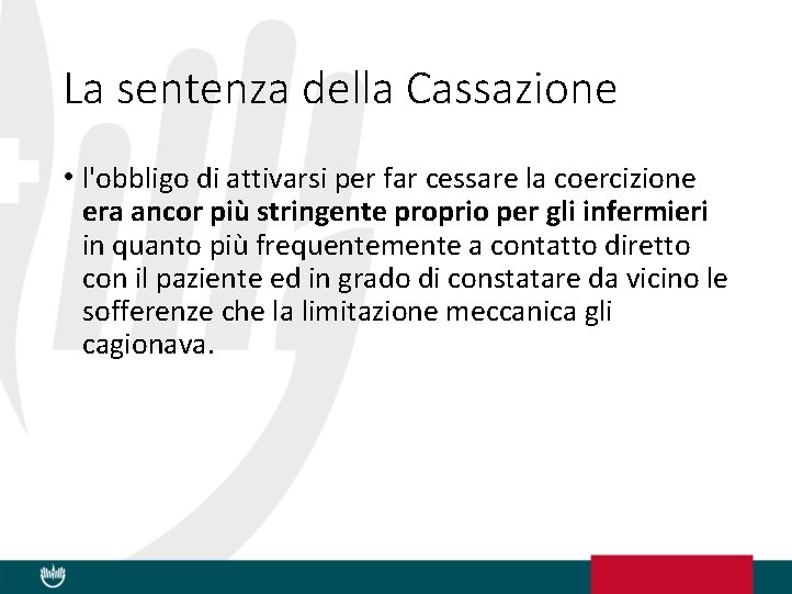 La sentenza della Cassazione • l'obbligo di attivarsi per far cessare la coercizione era