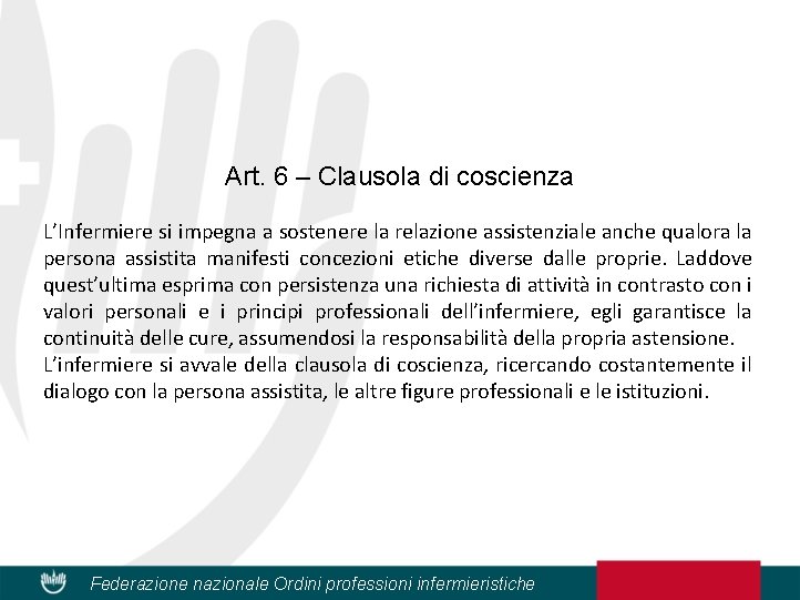 Art. 6 – Clausola di coscienza L’Infermiere si impegna a sostenere la relazione assistenziale