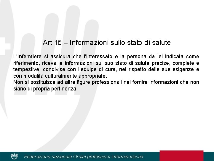 Art 15 – Informazioni sullo stato di salute L’Infermiere si assicura che l’interessato e