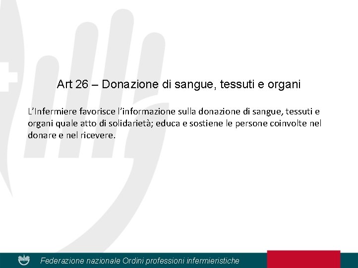 Art 26 – Donazione di sangue, tessuti e organi L’Infermiere favorisce l’informazione sulla donazione