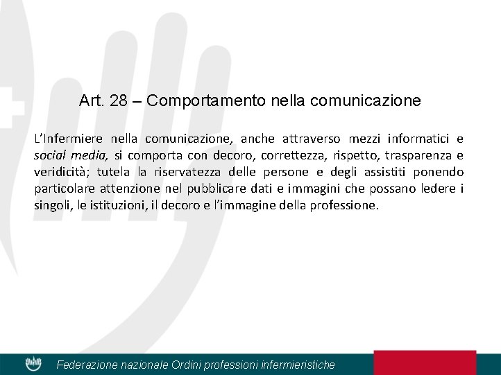 Art. 28 – Comportamento nella comunicazione L’Infermiere nella comunicazione, anche attraverso mezzi informatici e