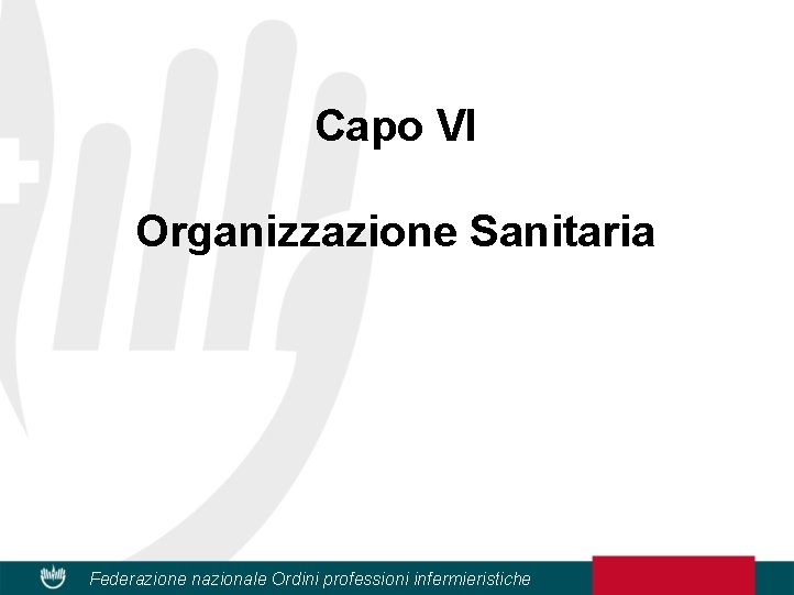 Capo VI Organizzazione Sanitaria Federazione nazionale Ordini professioni infermieristiche 