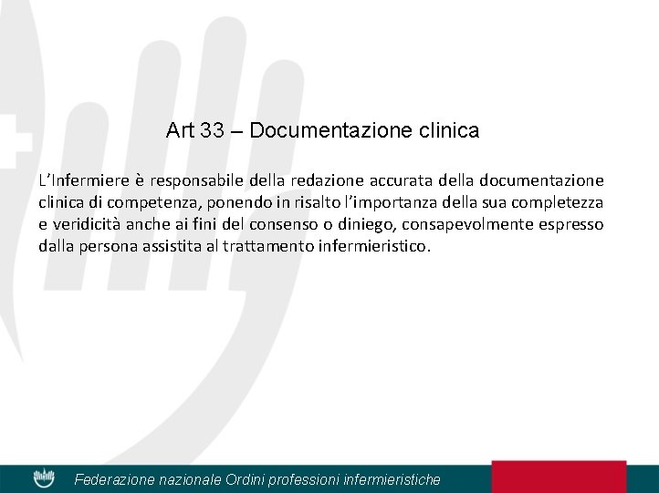 Art 33 – Documentazione clinica L’Infermiere è responsabile della redazione accurata della documentazione clinica