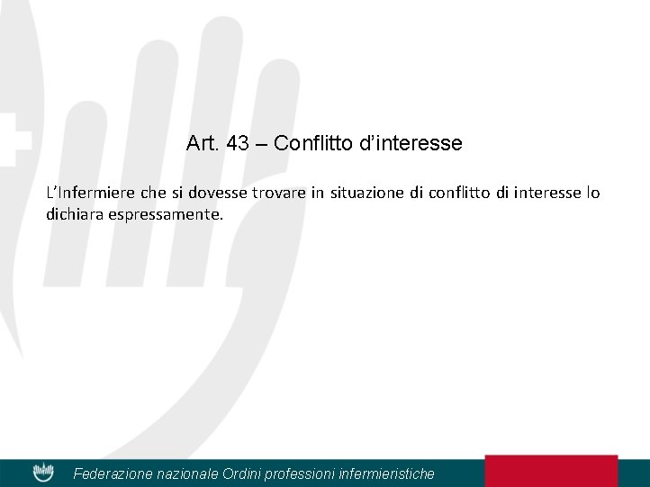 Art. 43 – Conflitto d’interesse L’Infermiere che si dovesse trovare in situazione di conflitto