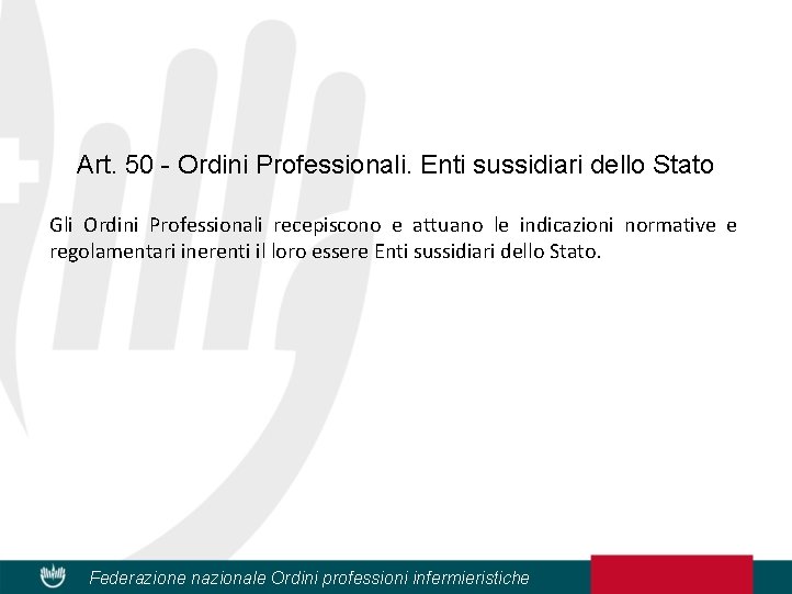 Art. 50 - Ordini Professionali. Enti sussidiari dello Stato Gli Ordini Professionali recepiscono e