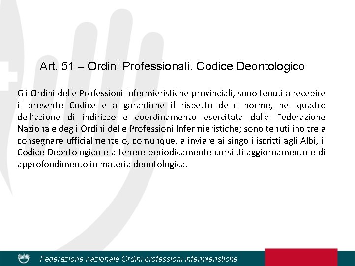Art. 51 – Ordini Professionali. Codice Deontologico Gli Ordini delle Professioni Infermieristiche provinciali, sono