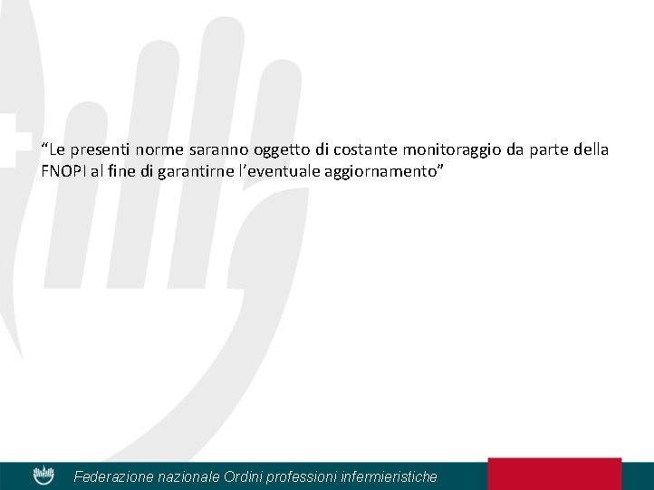 “Le presenti norme saranno oggetto di costante monitoraggio da parte della FNOPI al fine