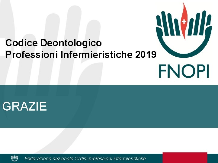 Codice Deontologico Professioni Infermieristiche 2019 GRAZIE Federazione nazionale Ordini professioni infermieristiche 