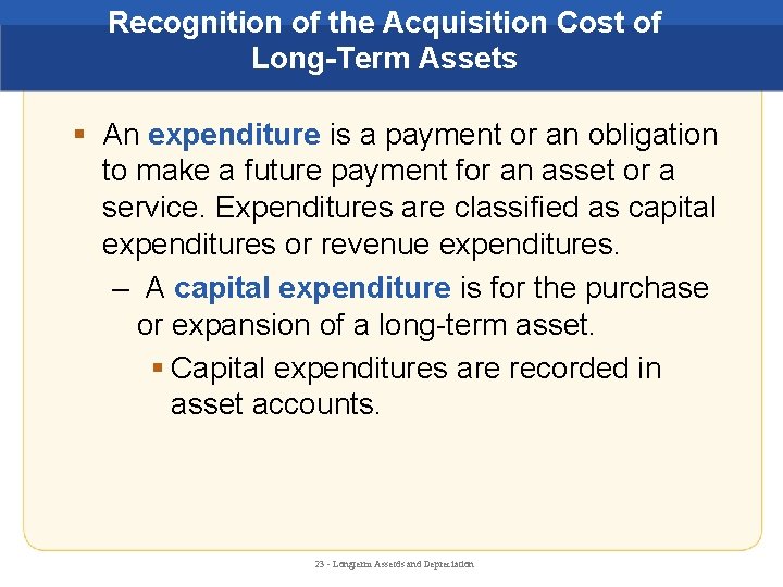 Recognition of the Acquisition Cost of Long-Term Assets § An expenditure is a payment
