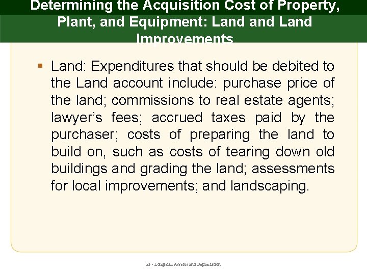 Determining the Acquisition Cost of Property, Plant, and Equipment: Land Improvements § Land: Expenditures