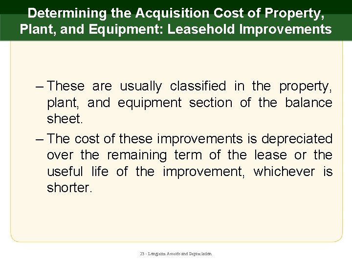 Determining the Acquisition Cost of Property, Plant, and Equipment: Leasehold Improvements – These are
