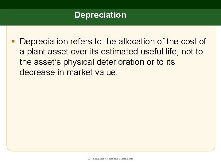 Depreciation § Depreciation refers to the allocation of the cost of a plant asset