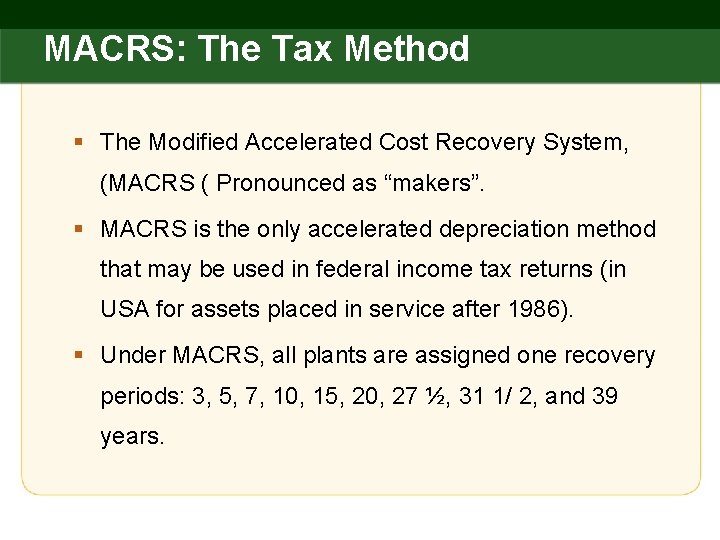 MACRS: The Tax Method § The Modified Accelerated Cost Recovery System, (MACRS ( Pronounced