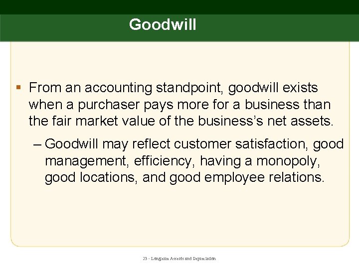 Goodwill § From an accounting standpoint, goodwill exists when a purchaser pays more for