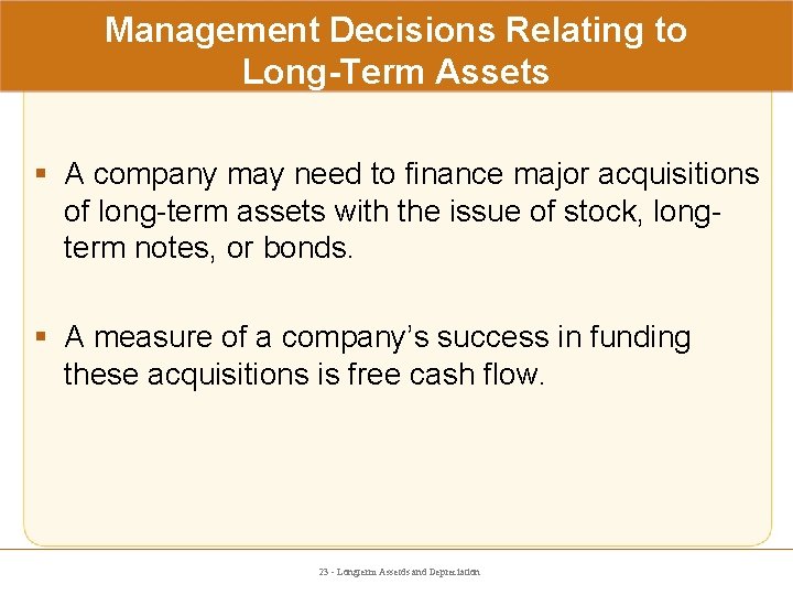 Management Decisions Relating to Long-Term Assets § A company may need to finance major