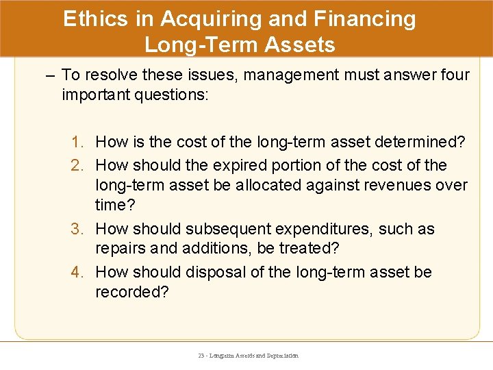 Ethics in Acquiring and Financing Long-Term Assets – To resolve these issues, management must