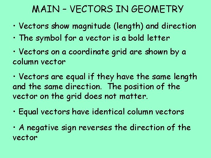 MAIN – VECTORS IN GEOMETRY • Vectors show magnitude (length) and direction • The