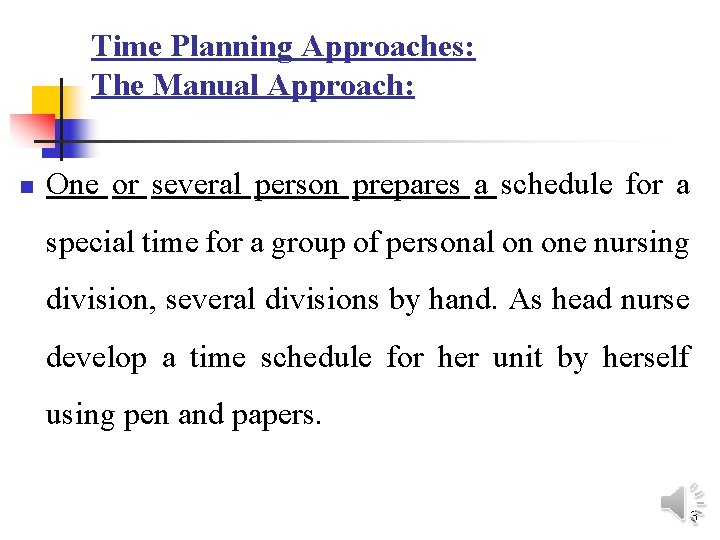 Time Planning Approaches: The Manual Approach: n One or several person prepares a schedule