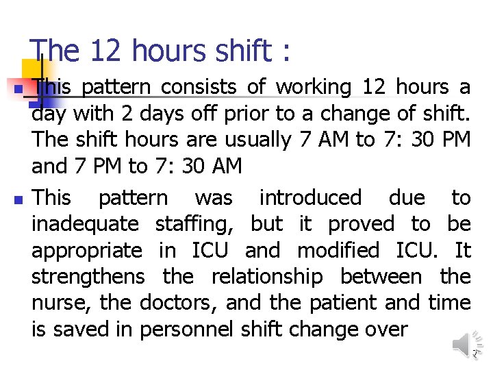 The 12 hours shift : n n This pattern consists of working 12 hours
