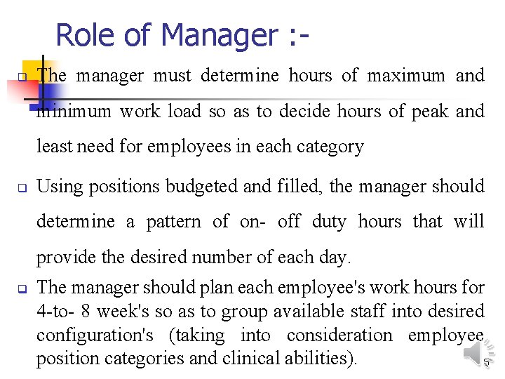 Role of Manager : q The manager must determine hours of maximum and minimum