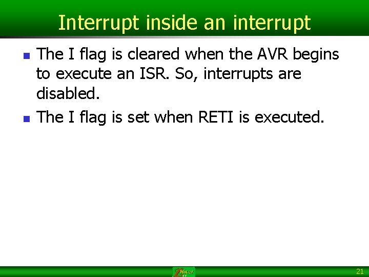 Interrupt inside an interrupt n n The I flag is cleared when the AVR