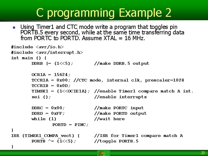 C programming Example 2 n Using Timer 1 and CTC mode write a program