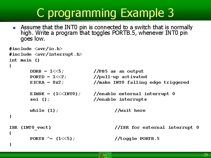 C programming Example 3 n Assume that the INT 0 pin is connected to