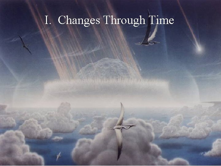 I. Changes Through Time 