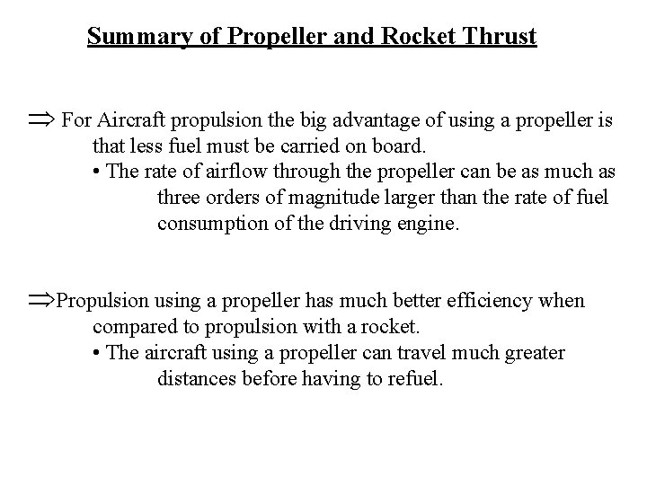 Summary of Propeller and Rocket Thrust Þ For Aircraft propulsion the big advantage of