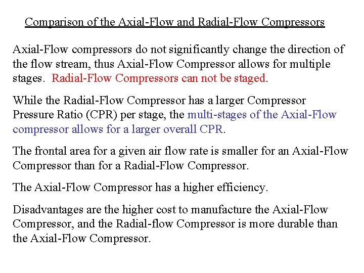Comparison of the Axial-Flow and Radial-Flow Compressors Axial-Flow compressors do not significantly change the