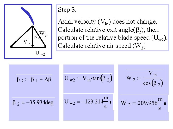 Step 3. W 2 Vin Axial velocity (Vin) does not change. Calculate relative exit