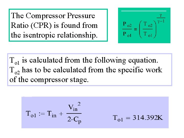 The Compressor Pressure Ratio (CPR) is found from the isentropic relationship. To 1 is