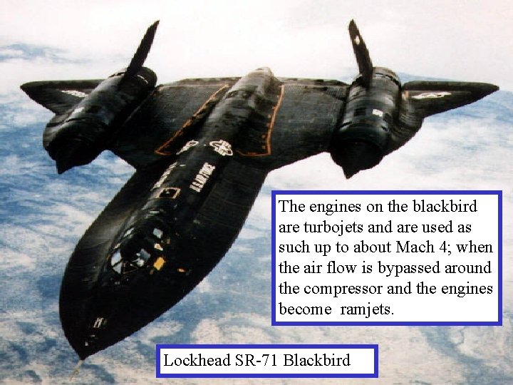 The engines on the blackbird are turbojets and are used as such up to