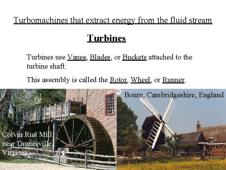 Turbomachines that extract energy from the fluid stream Turbines use Vanes, Blades, or Buckets