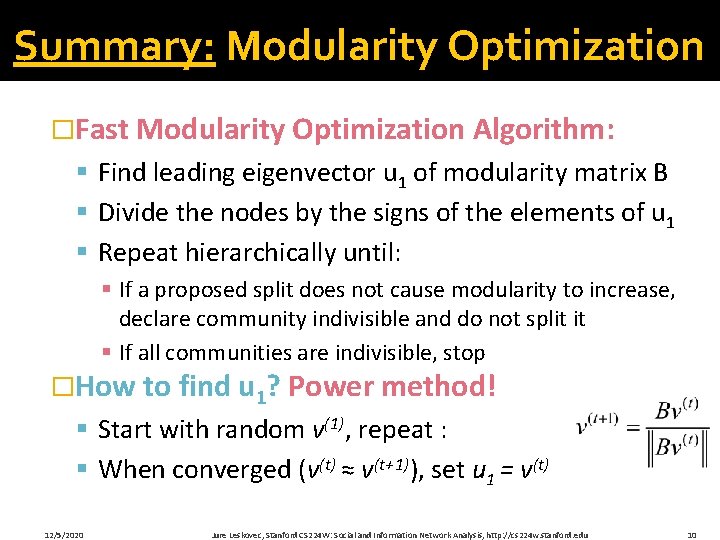 Summary: Modularity Optimization �Fast Modularity Optimization Algorithm: § Find leading eigenvector u 1 of