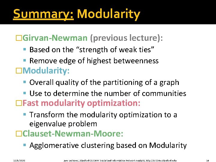 Summary: Modularity �Girvan-Newman (previous lecture): § Based on the “strength of weak ties” §