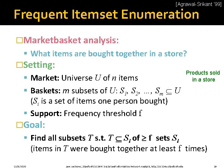 [Agrawal-Srikant ‘ 99] Frequent Itemset Enumeration �Marketbasket analysis: § What items are bought together