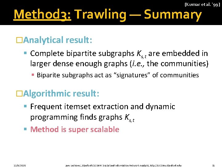 [Kumar et al. ‘ 99] Method 3: Trawling — Summary �Analytical result: § Complete