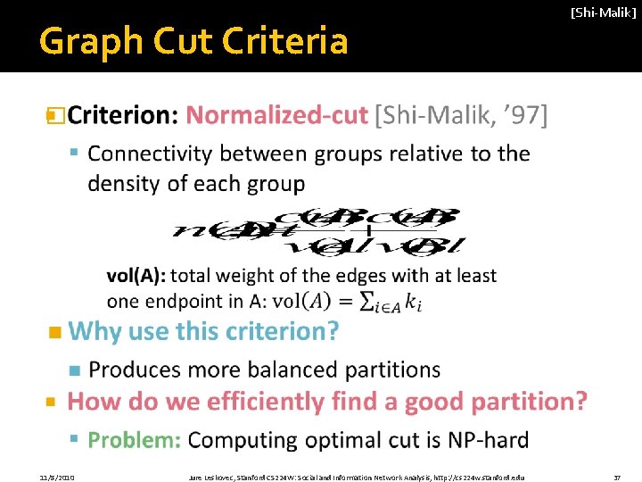 Graph Cut Criteria [Shi-Malik] � 11/8/2010 Jure Leskovec, Stanford CS 224 W: Social and