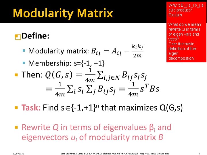 Modularity Matrix � 12/5/2020 Why it B_ij s_i s_j a s. Bs product? Explain.