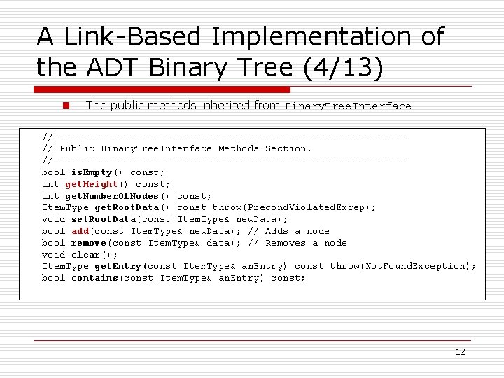 A Link-Based Implementation of the ADT Binary Tree (4/13) n The public methods inherited