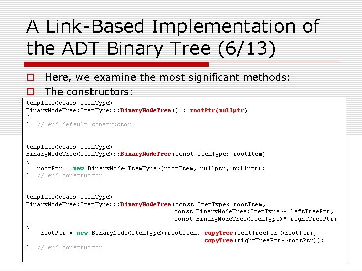 A Link-Based Implementation of the ADT Binary Tree (6/13) o Here, we examine the