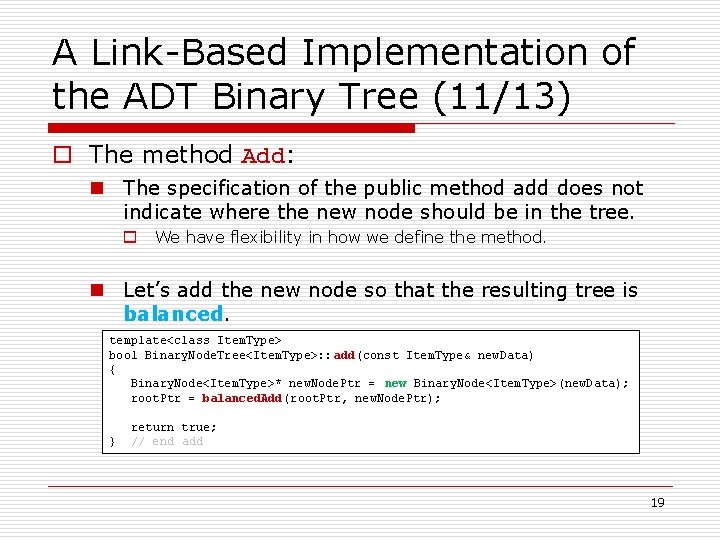 A Link-Based Implementation of the ADT Binary Tree (11/13) o The method Add: n