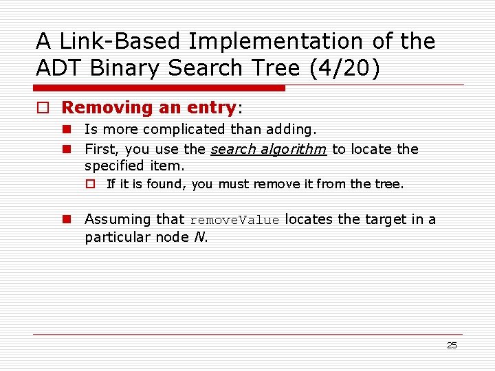 A Link-Based Implementation of the ADT Binary Search Tree (4/20) o Removing an entry: