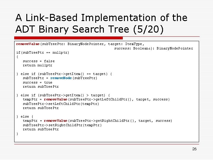A Link-Based Implementation of the ADT Binary Search Tree (5/20) remove. Value(sub. Tree. Ptr: