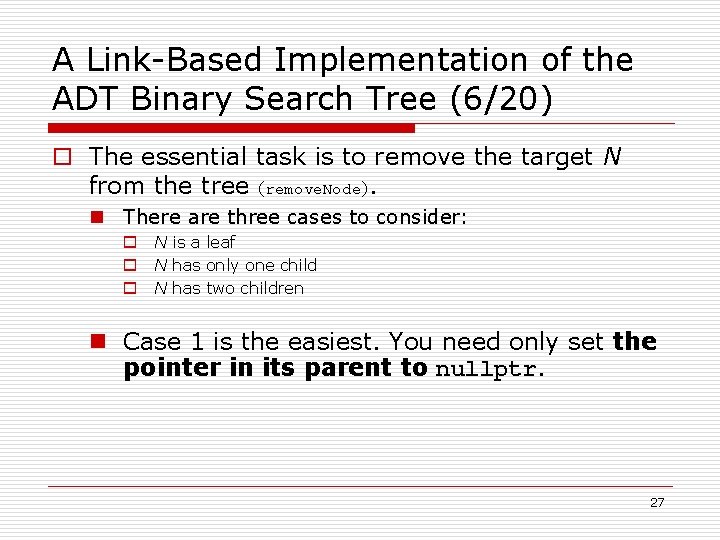 A Link-Based Implementation of the ADT Binary Search Tree (6/20) o The essential task