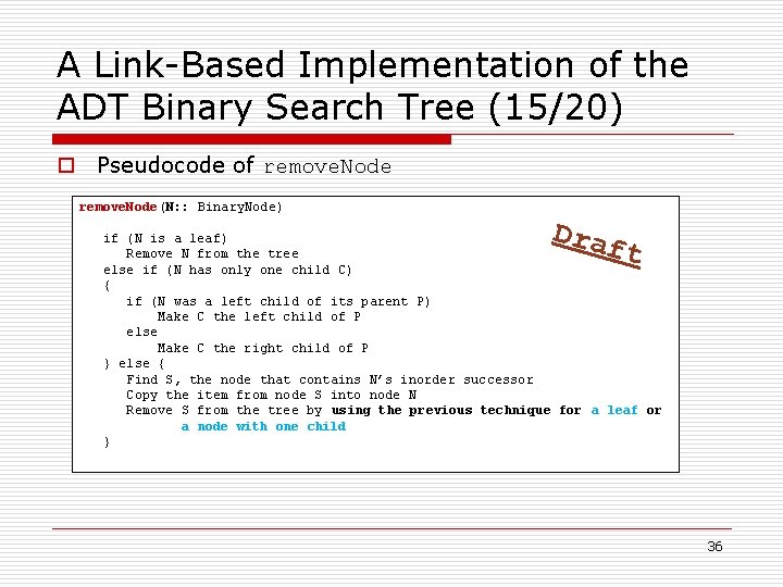 A Link-Based Implementation of the ADT Binary Search Tree (15/20) o Pseudocode of remove.