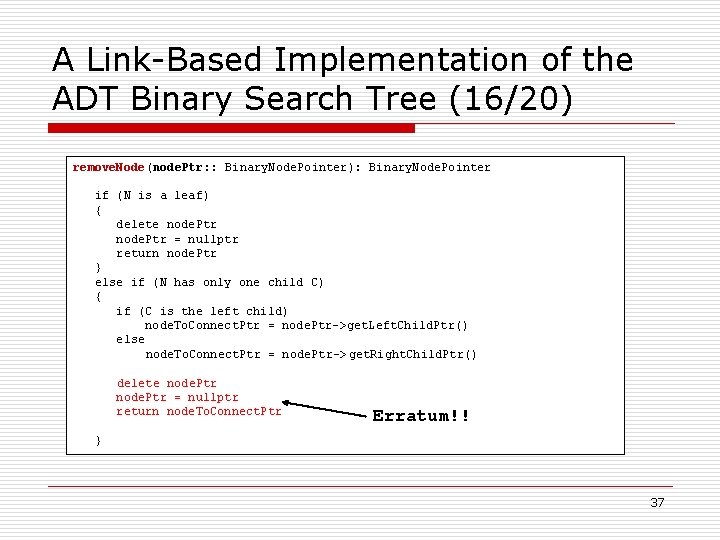 A Link-Based Implementation of the ADT Binary Search Tree (16/20) remove. Node(node. Ptr: :