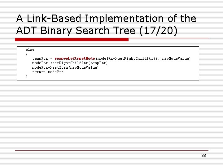 A Link-Based Implementation of the ADT Binary Search Tree (17/20) else { temp. Ptr